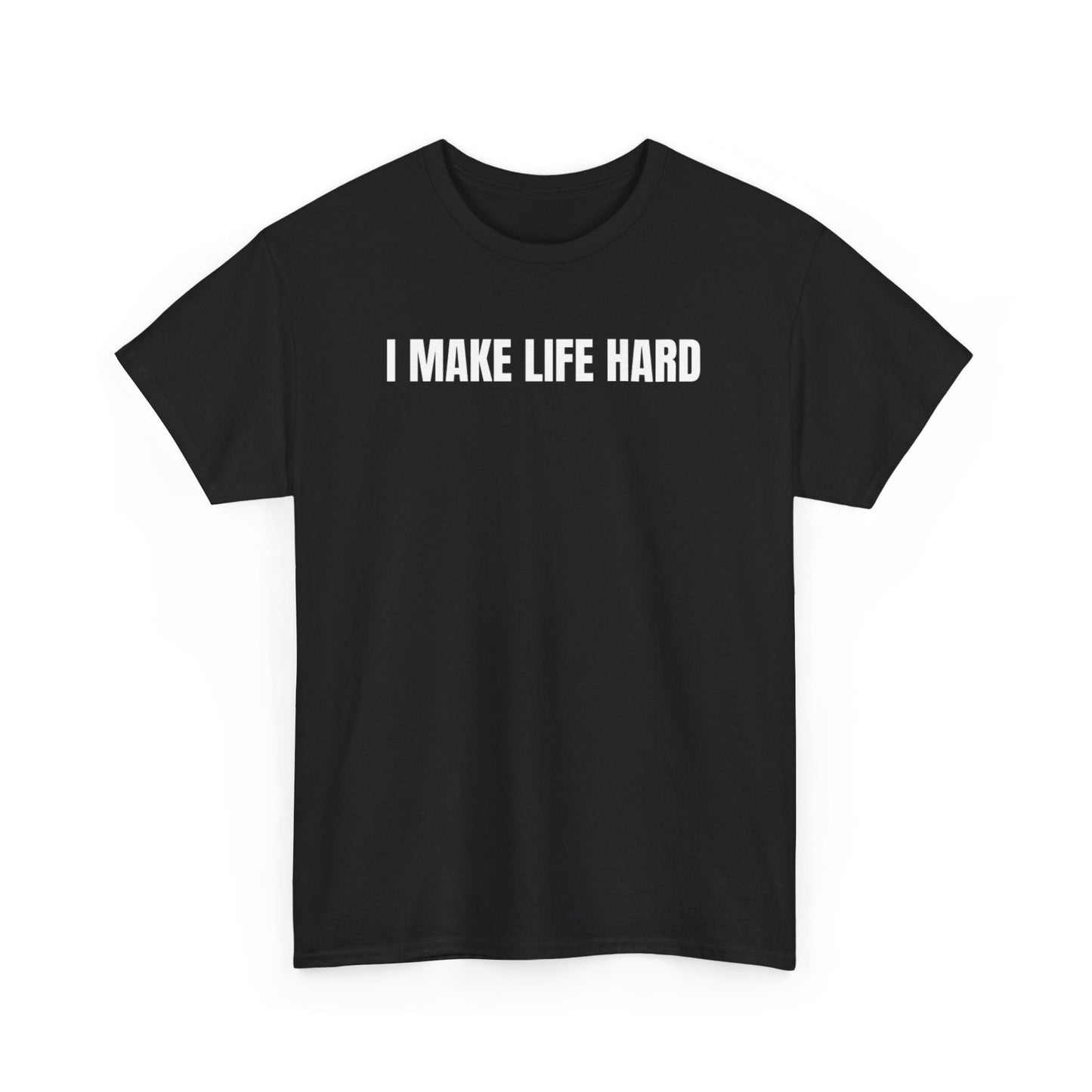 I Make Life Hard Funny Couple Shirt – Hilarious Matching His & Hers Graphic Tee