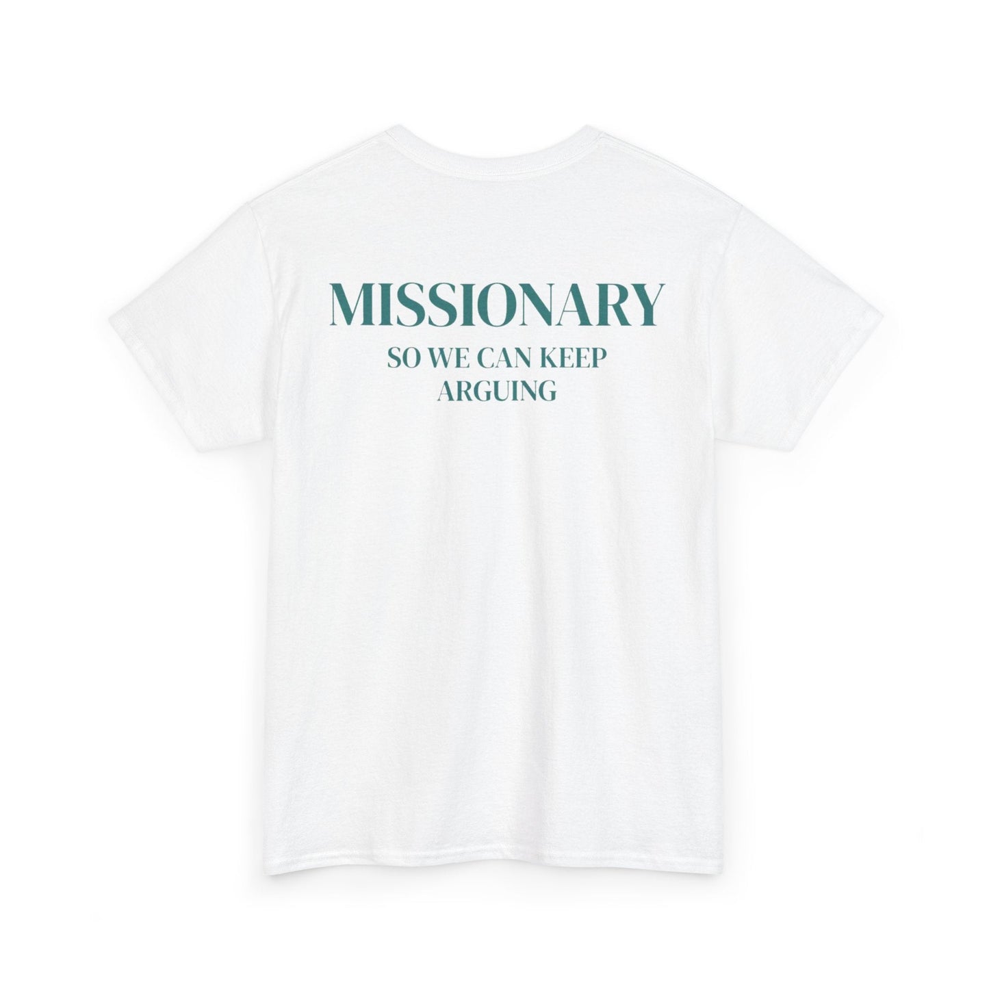 Missionary So We Can Keep Arguing Funny Shirt (Back Print) – Hilarious Couples Graphic Tee