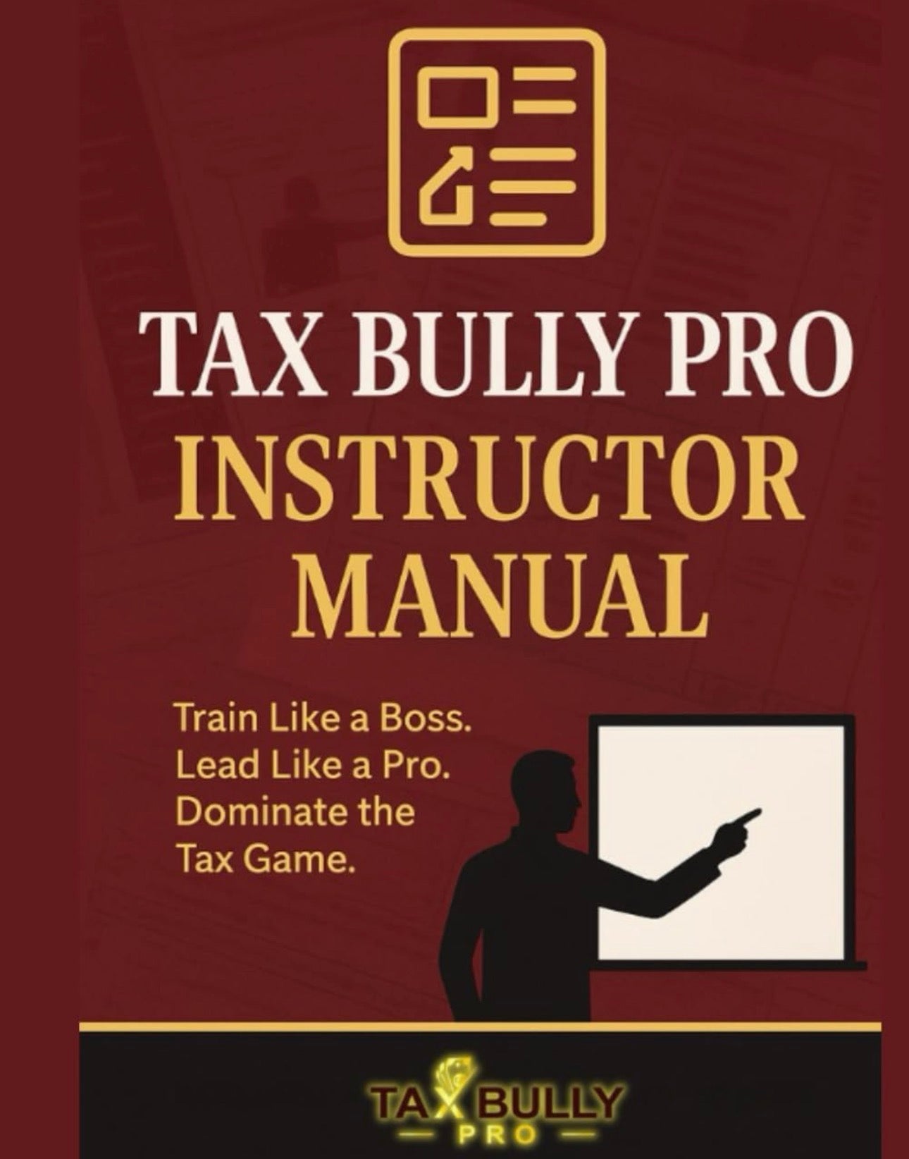 Tax Bully Pro Instruction Manual: The Ultimate Playbook for Tax Preparers, EROs, and Service Bureau Owners
