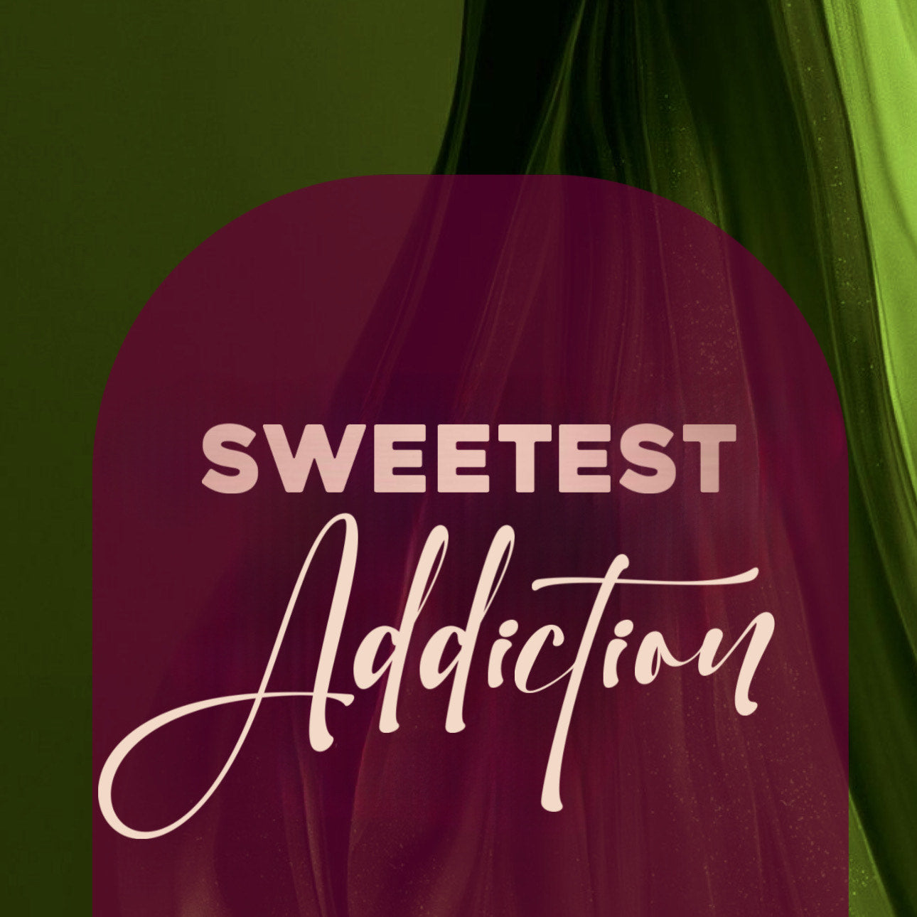 Sweetest Addiction